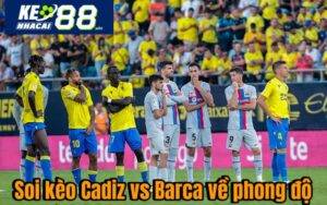 Soi kèo Cadiz vs Barca về phong độ