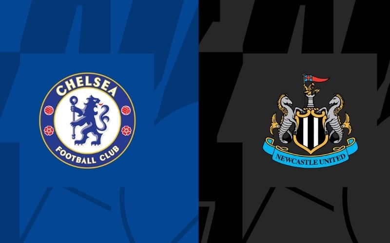 Thông tin trận đấu Chelsea vs Newcastle