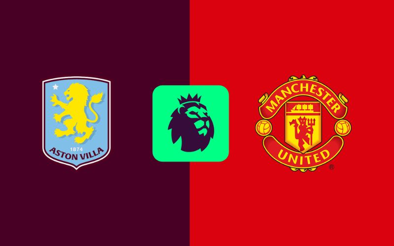 Thông tin trận đấu Aston Villa vs Man United