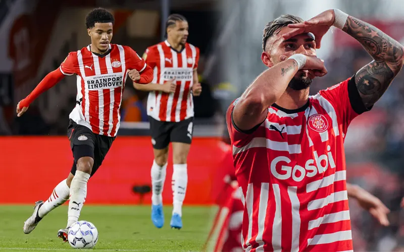 Soi kèo trận đấu PSV Eindhoven vs Girona