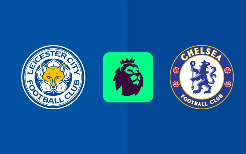 Thông tin trận đấu Leicester City vs Chelsea