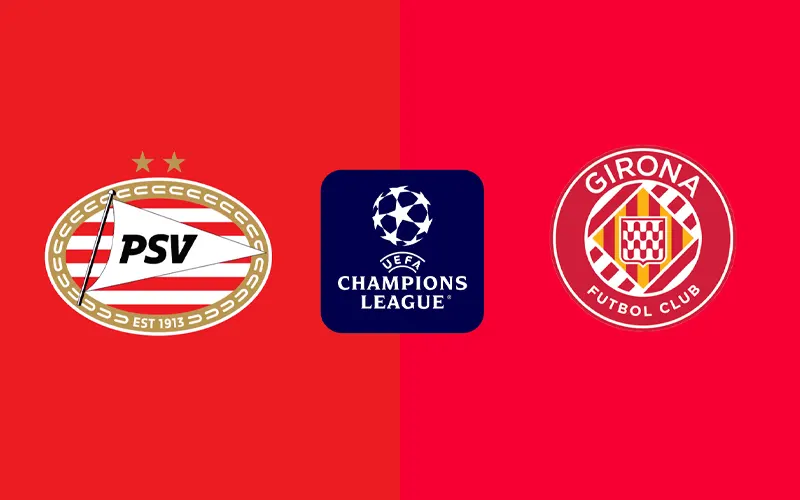 Thông tin trận đấu PSV Eindhoven vs Girona